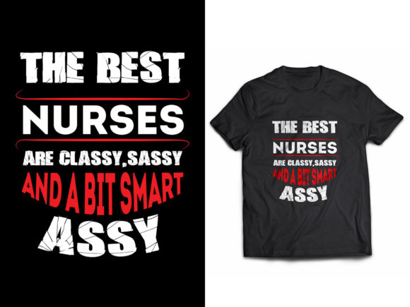 Best Nurses Are Classy, Sassy, a Bit Smart Assy